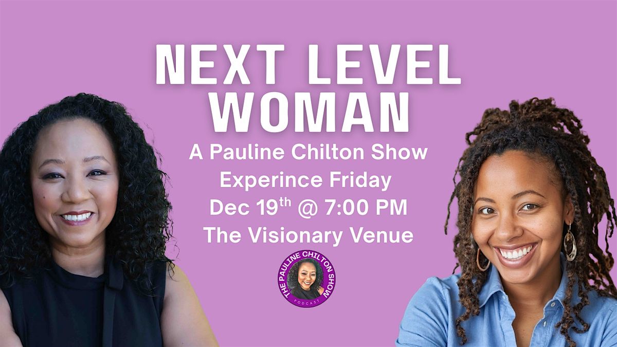 Next-Level Woman: A Pauline Chilton Show Experience