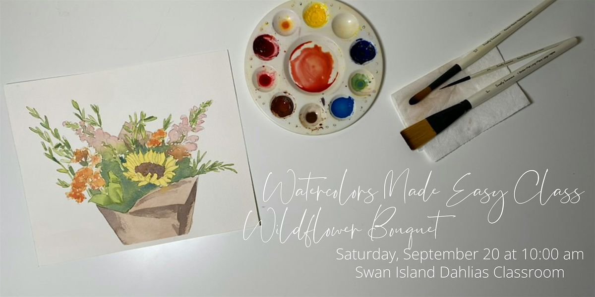 Watercolors Made Easy: Wildflower Bouquet at Swan Island Dahlias