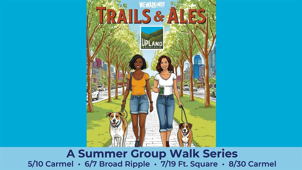 Upland x We Walk Indy: Trails & Ales Summer Series (Carmel)