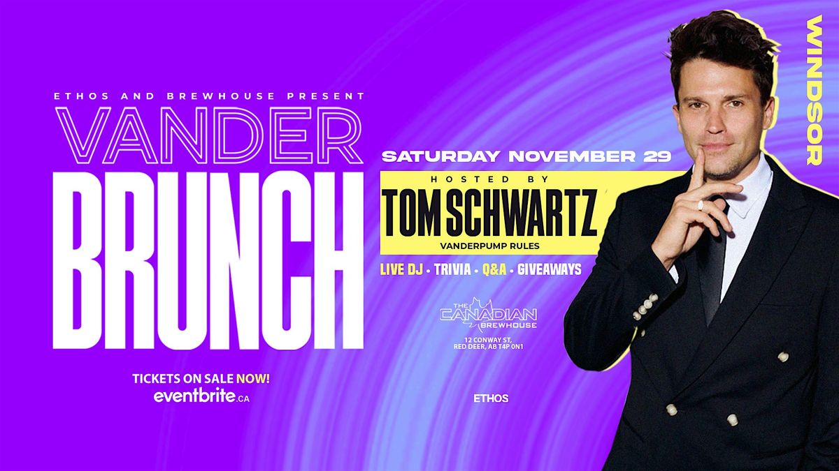 Vander Brunch! With TOM SCHWARTZ! Windsor!