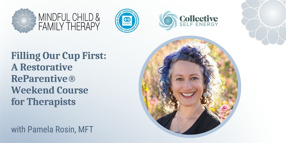 Filling Our Cup First: A Restorative ReParentive\u00ae Course for Therapists