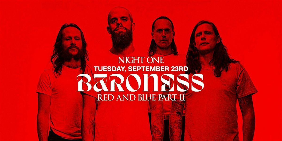 Baroness "Red and Blue Part II" with Weedeater Night 1