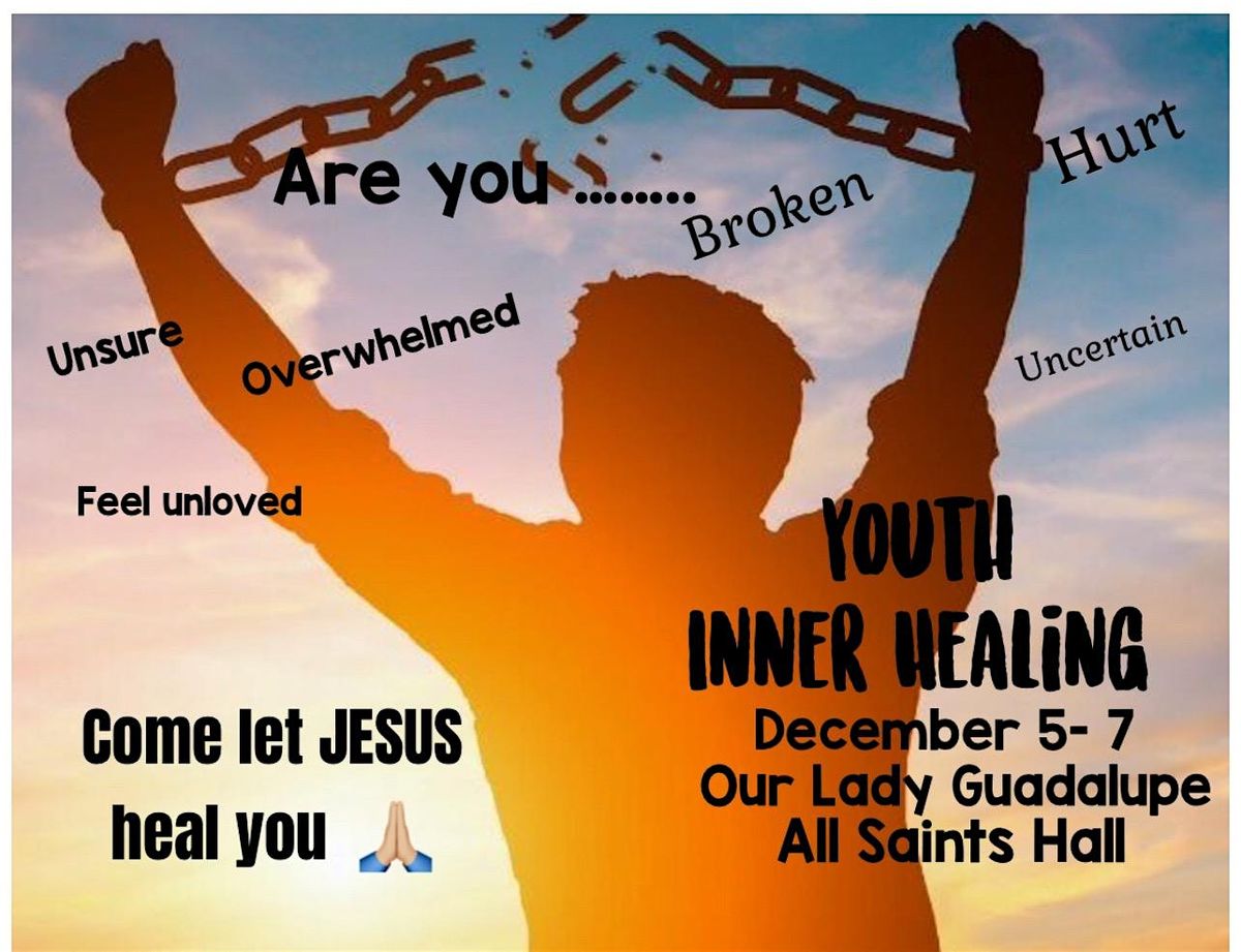 Come Let Jesus Heal You:  Youth Inner Healing Retreat
