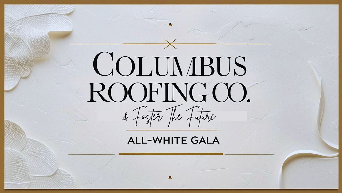 Columbus Roofing & Foster the Future Black Tie\/All White Gala