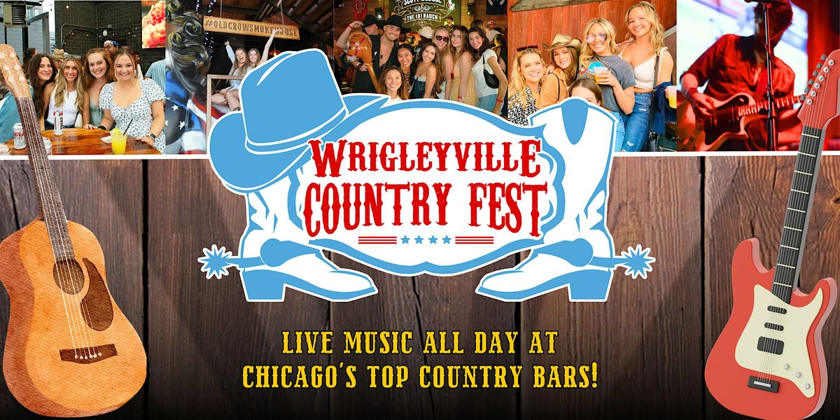 Wrigleyville Country Fest - Live Music All Day @ Chicago's Top Country Bars