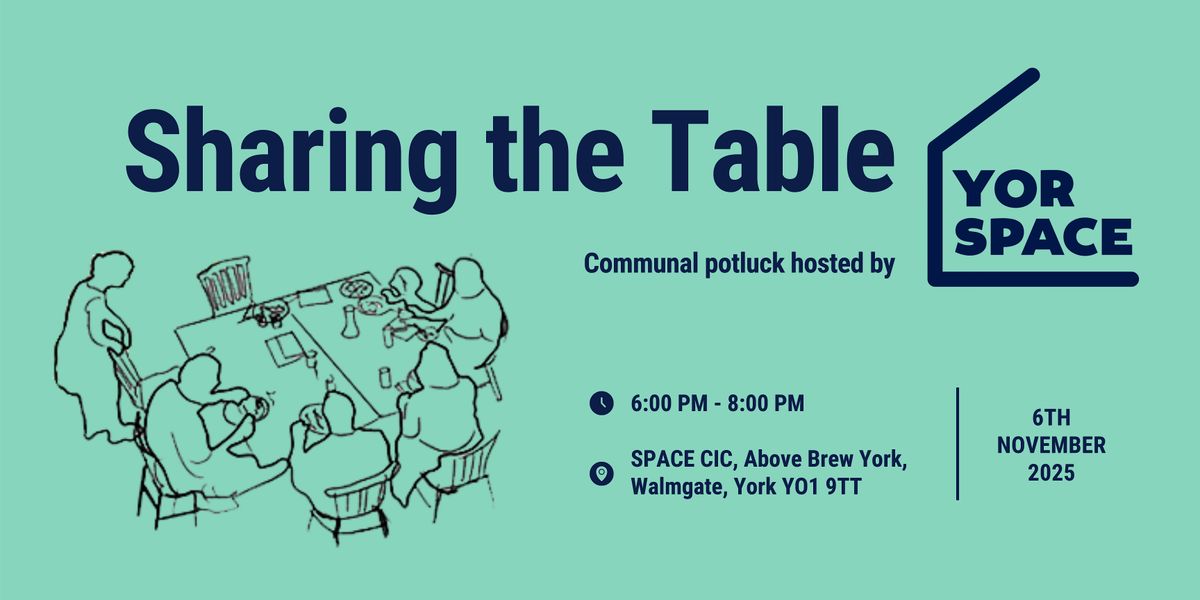 Sharing the Table hosted by YorSpace
