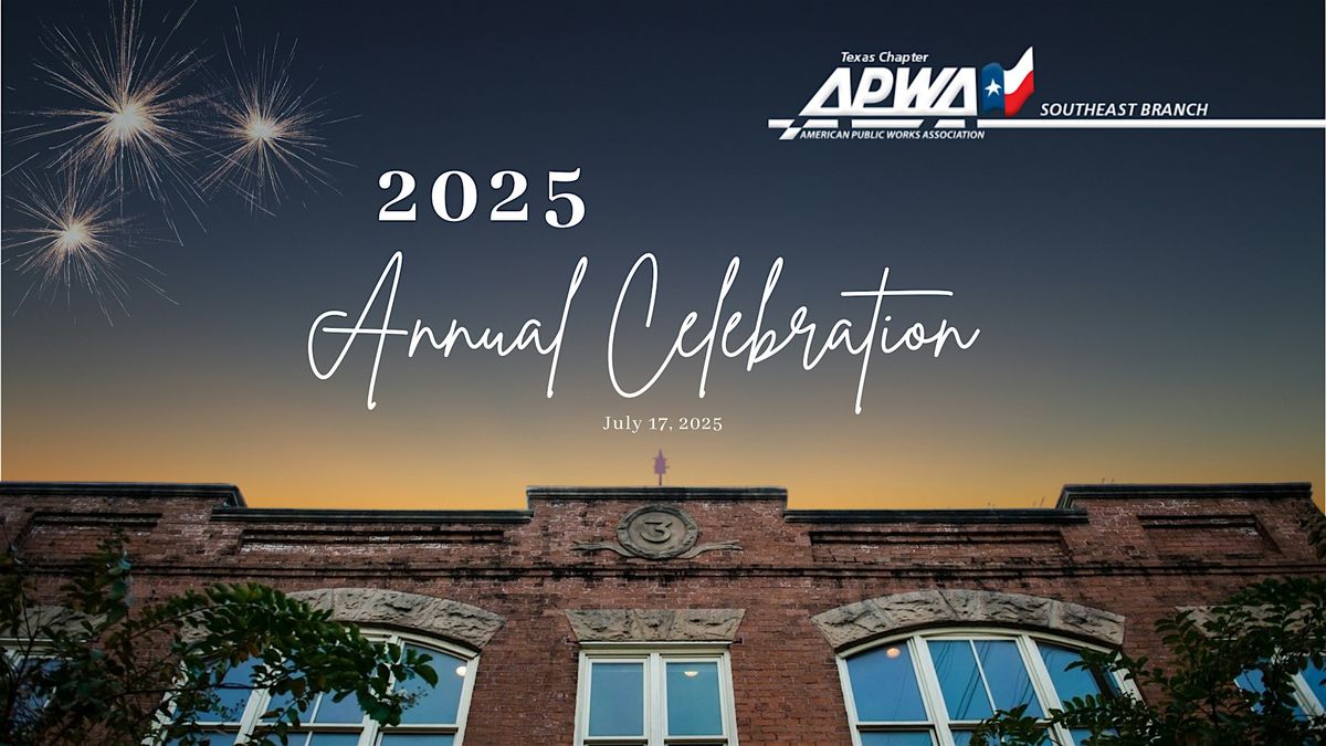 2025 TX-APWA Southeast Branch Annual Celebration at Station 3, Houston ...