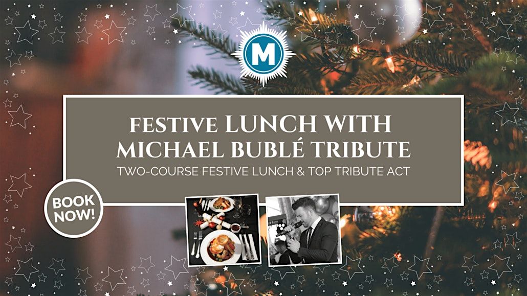Festive Lunch with Michael Bubl\u00e9 Tribute