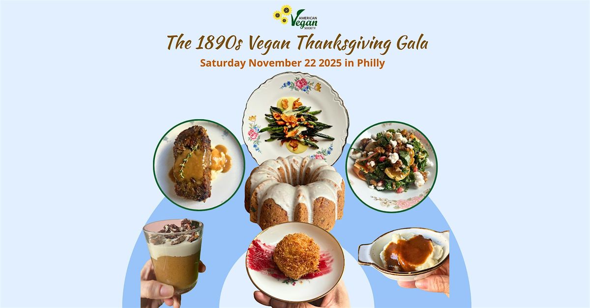 The 1890's Vegan Thanksgiving Gala