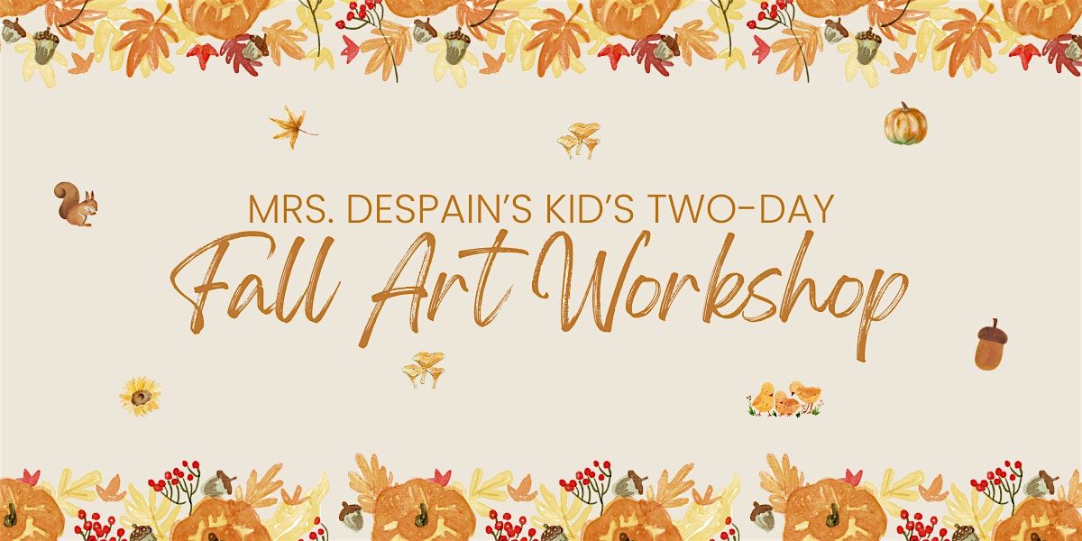 Mrs. DeSpain's Kid's One or Two-Day Fall Art Workshop