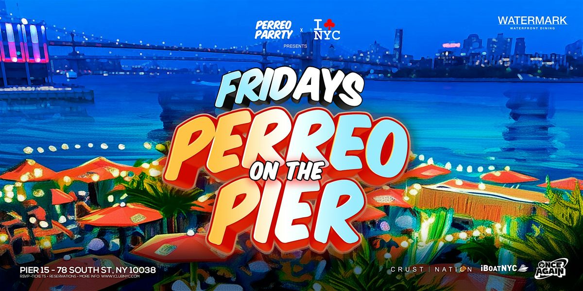 WATERMARK FRIDAY PERREO ON THE PIER - Latin Reggaeton party