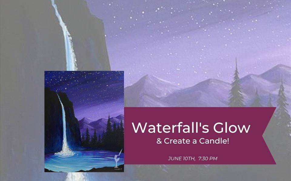 Waterfalls Glow & Create a Candle! Painting with a Twist (Plano, TX) June 10, 2023