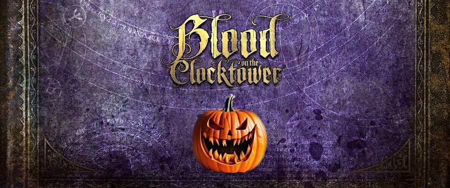 BLOOD ON THE CLOCK TOWER - HALLOWEEN SPECIAL!