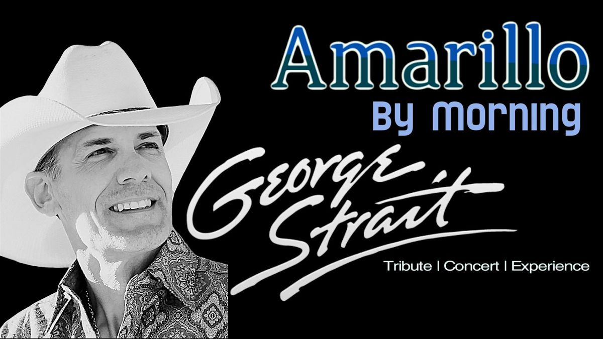 AMARILLO BY MORNING- A GEORGE STRAIT EXPERIENCE live in Paso Robles!