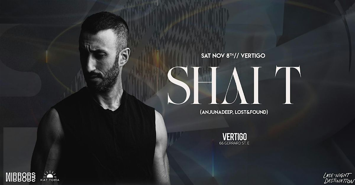 Vertigo \u22c4\u22c4 SHAI T   < Sat Nov 8th >