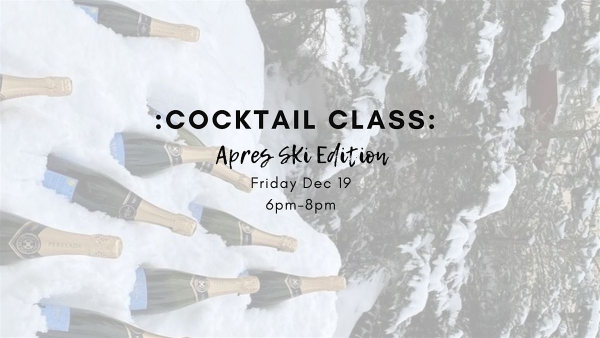 Cocktail Class: Apres Ski