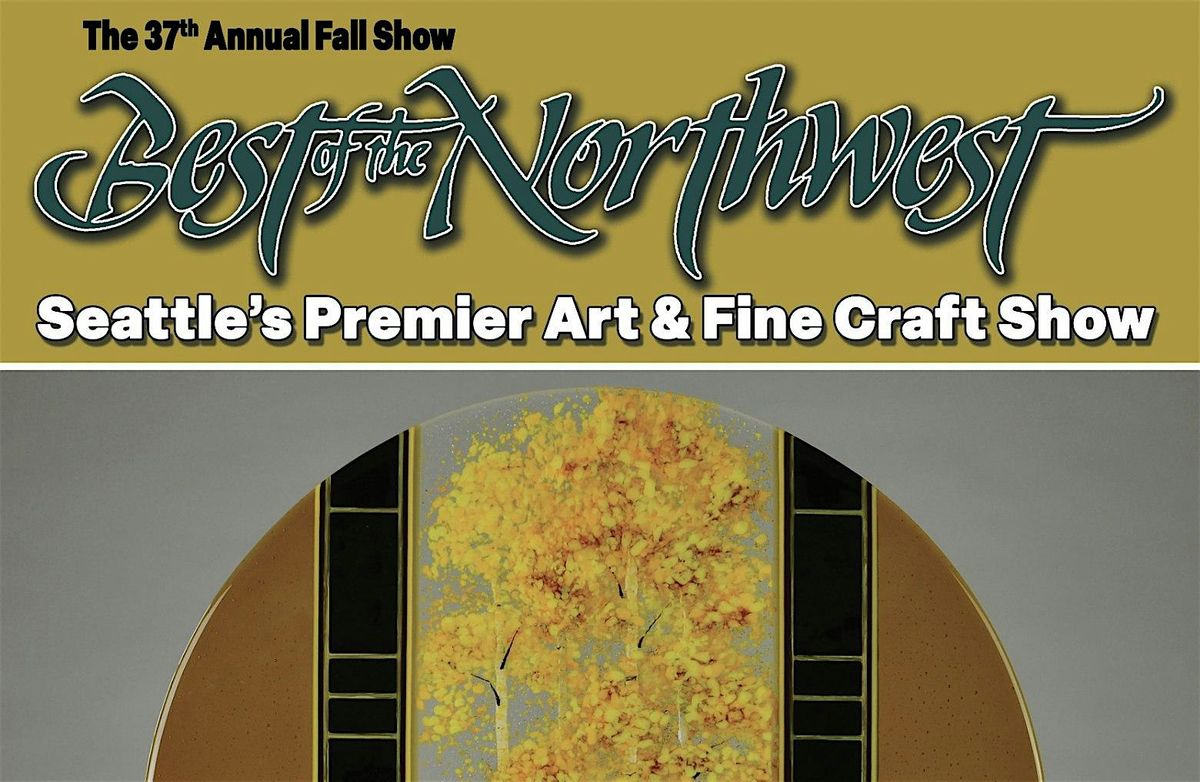 Best of the Northwest Fall Art Show ~ Seattle