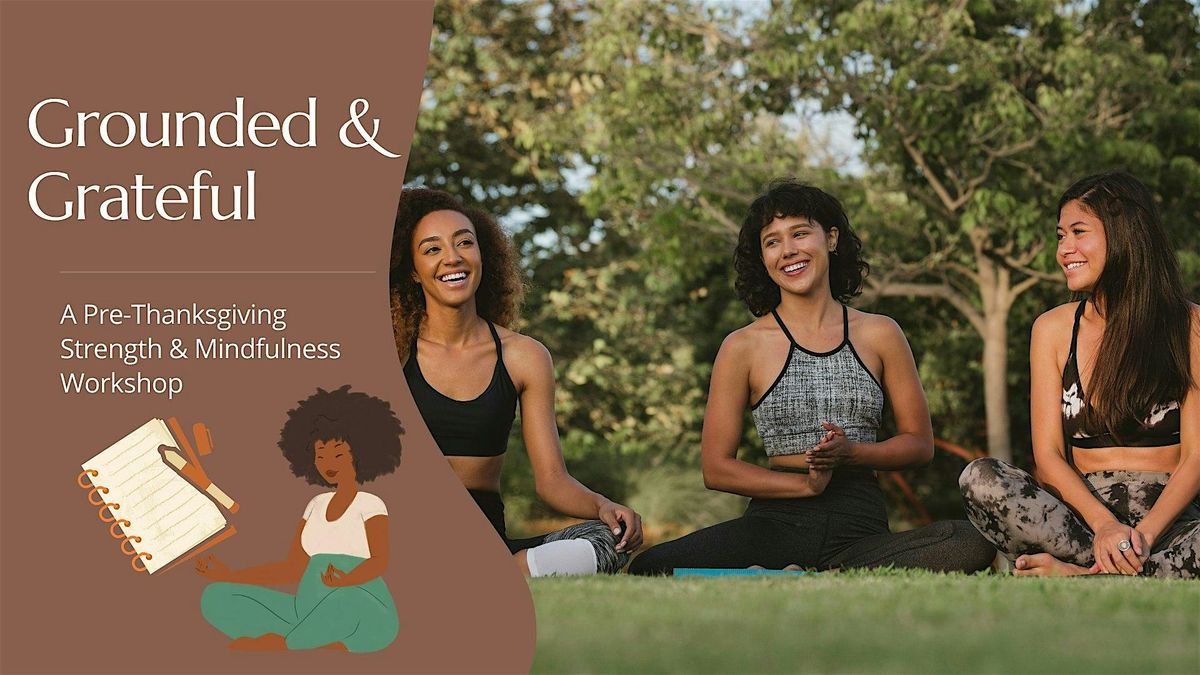 Grounded & Grateful: A Pre-Thanksgiving Strength & Mindfulness Workshop
