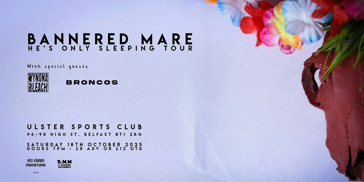 Old Crows Promotions Presents: Bannered Mare \/ Wynona Bleach \/ Broncos