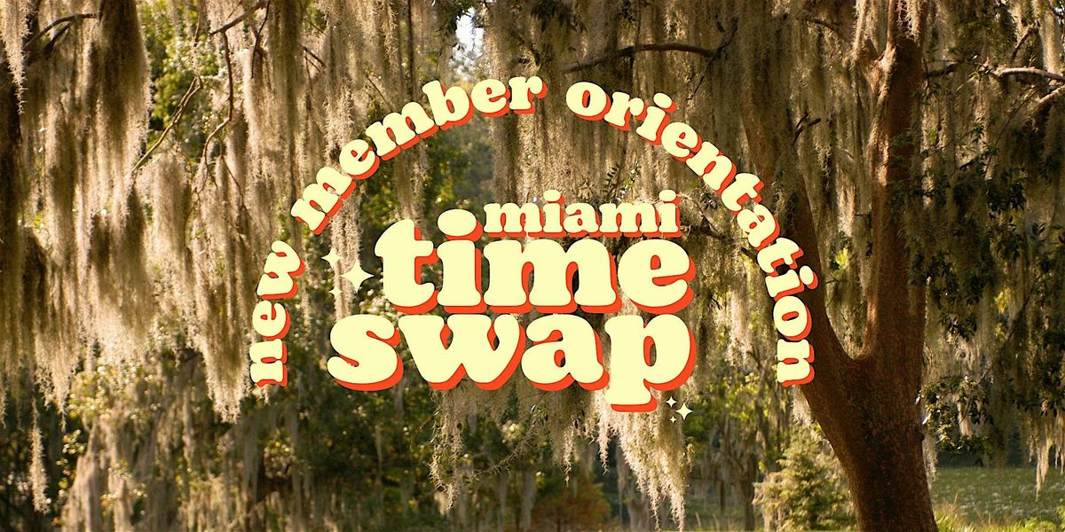 Miami Time Swap New Member Orientation