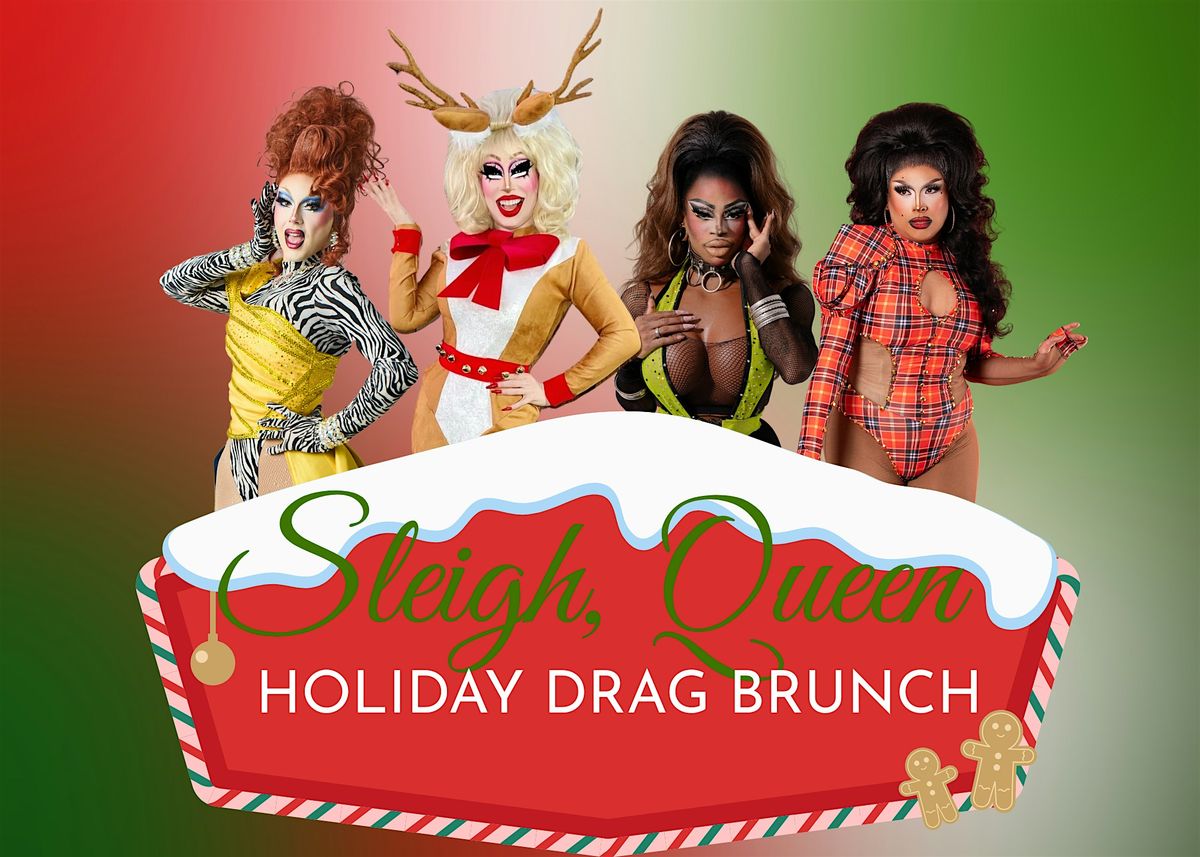 SLEIGH, QUEEN! HOLIDAY DRAG BRUNCH