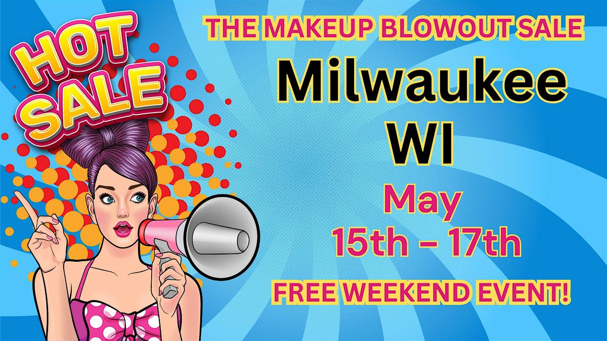 Milwaukee, WI - Makeup Blowout Sale Event!