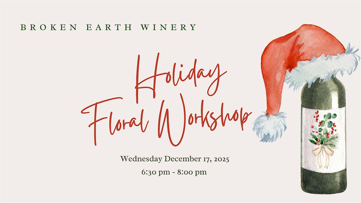 A Very Floral Holiday at Broken Earth Winery: Holiday Floral Workshop