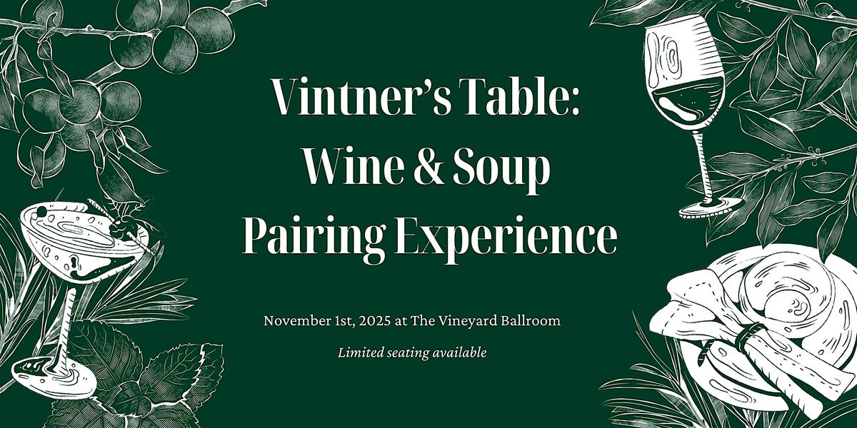 Vintner\u2019s Table: Wine & Soup Pairing Experience - Legacy Club Event