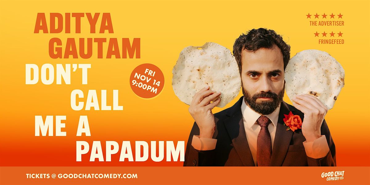 Aditya Gautam | Don't Call Me A Papadum