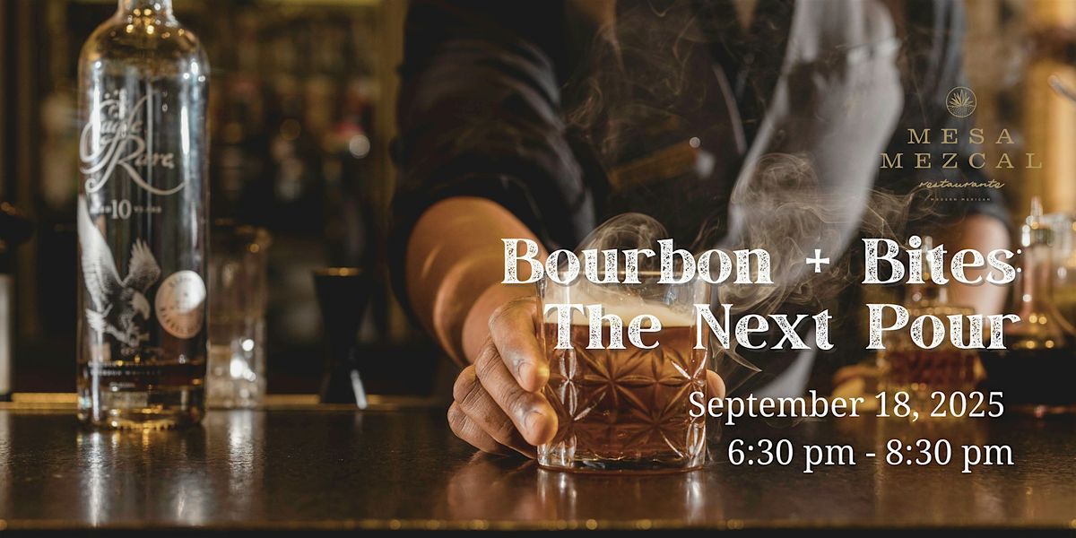 Bourbon + Bites : The Next Pour