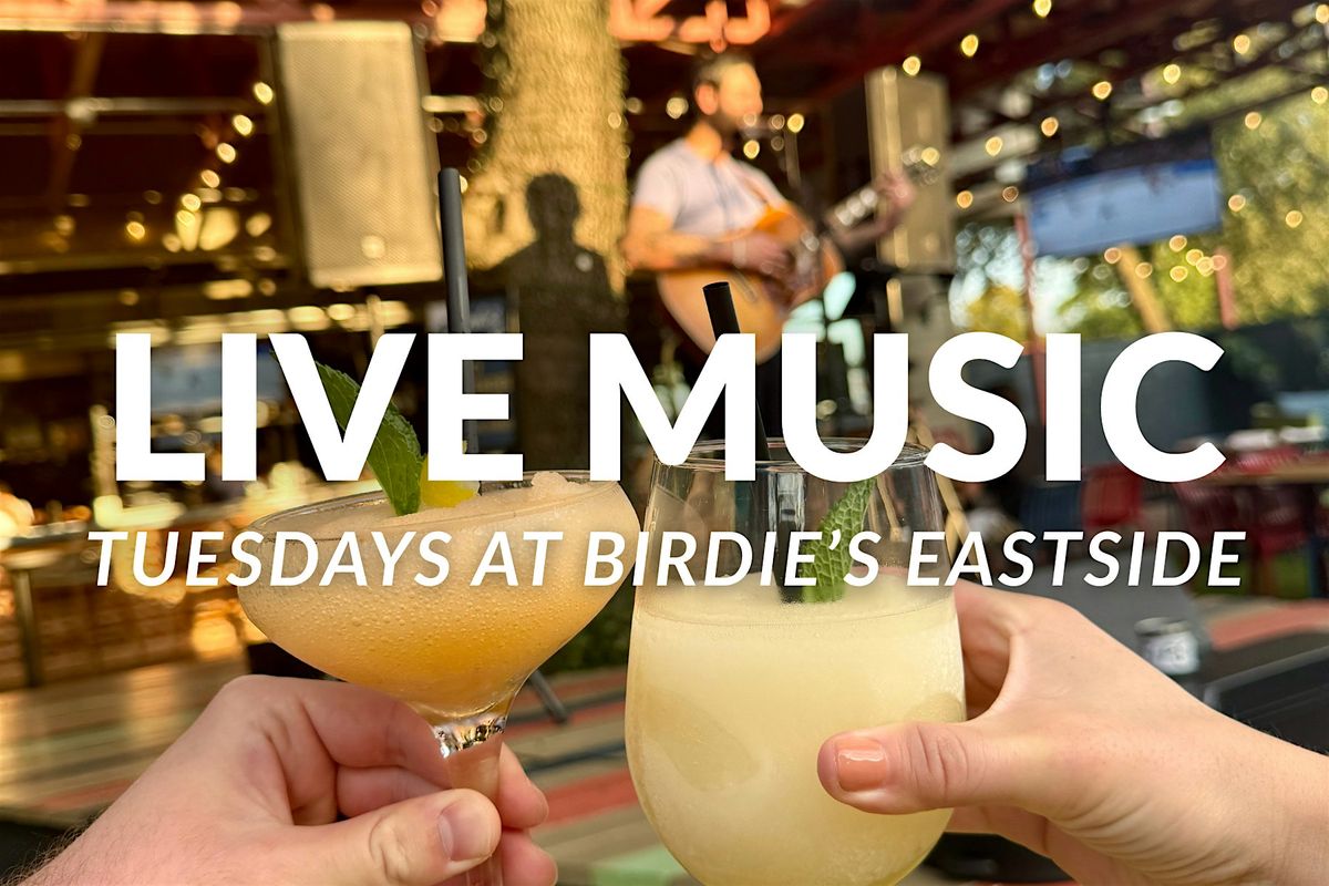 TUESDAY NIGHT CONCERTS AT BIRDIE'S EASTSIDE