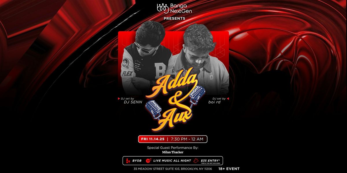 BNG Presents: Adda & Aux