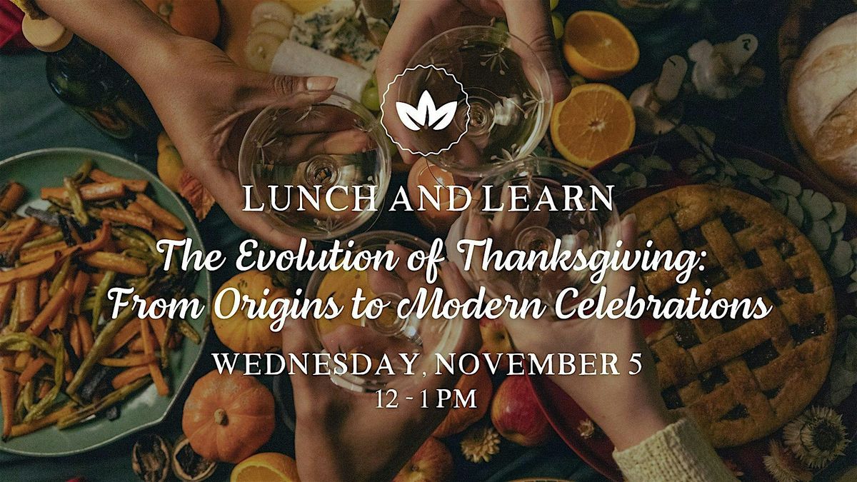 Lunch & Learn "The Evolution of Thanksgiving"