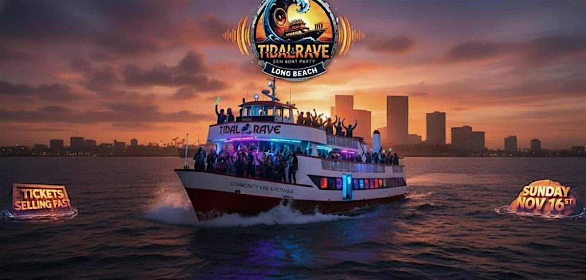 TIDAL RAVE: EDM Boat Party (Long Beach, CA)
