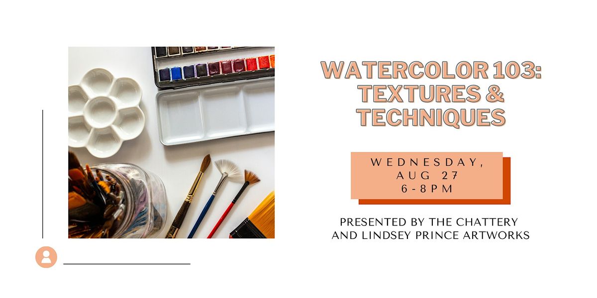 Watercolor 103: Textures & Techniques