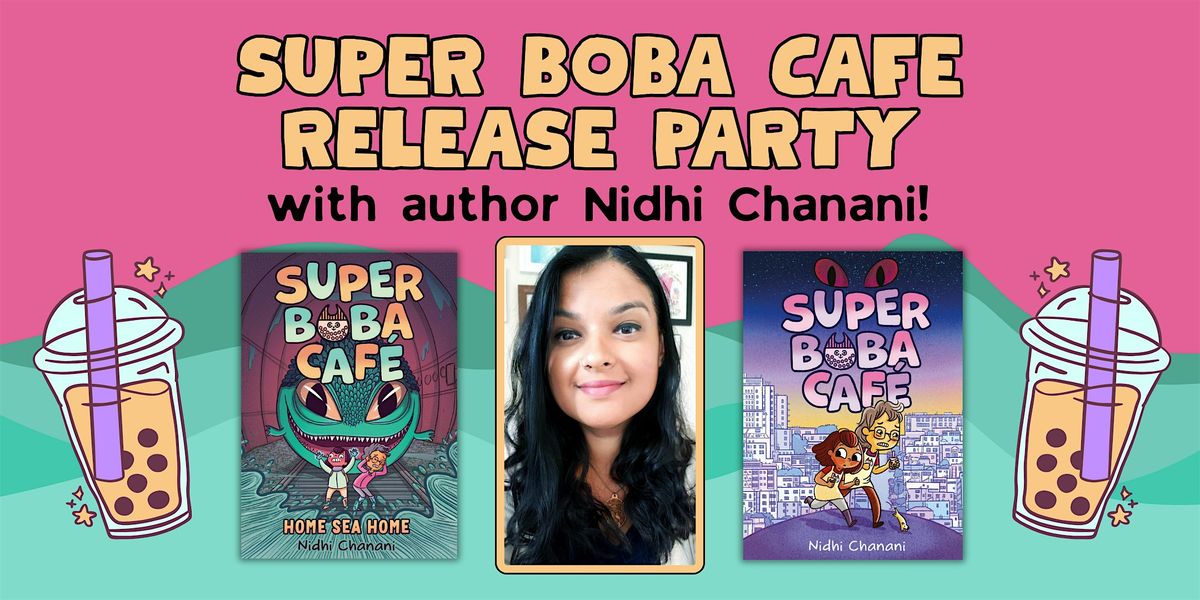 Super Boba Cafe #2 Release Party with Author Nidhi Chanani!