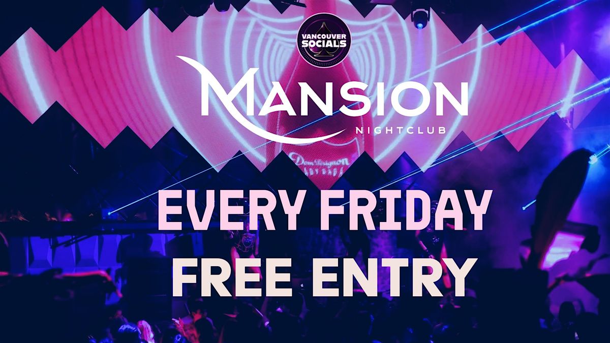 Every Friday @Mansion Club Free Entry before 11PM (MEET UP)