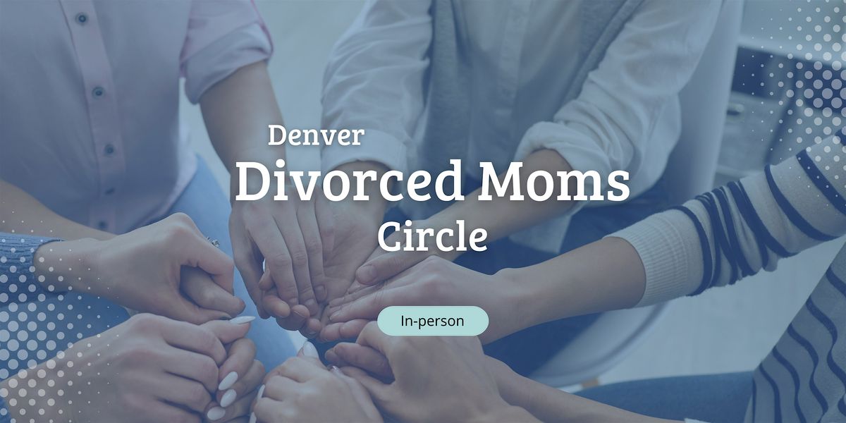 Denver Divorced Moms Circle - December