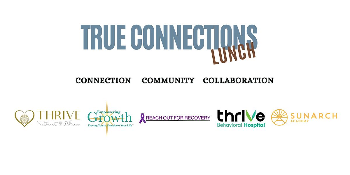 True Connections Lunch - SunArch Academy & Thrive Behavioral Hospital
