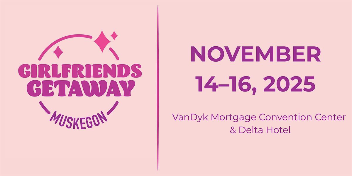 Girlfriends Getaway Weekend 2025