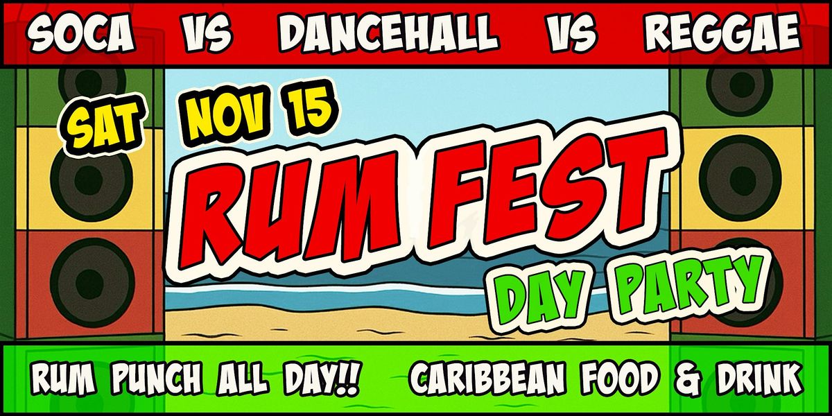 Rum Fest DAY PARTY: Soca vs Dancehall vs Reggae
