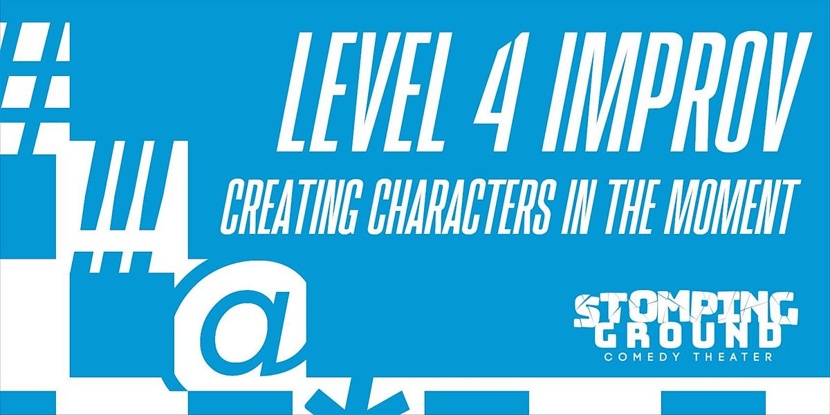 Level Four Improv:  Creating Characters in the Moment