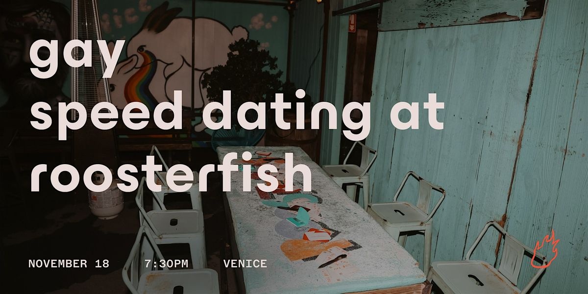 Friend or Flame Speed Dating | Roosterfish | Gay Edition | Venice