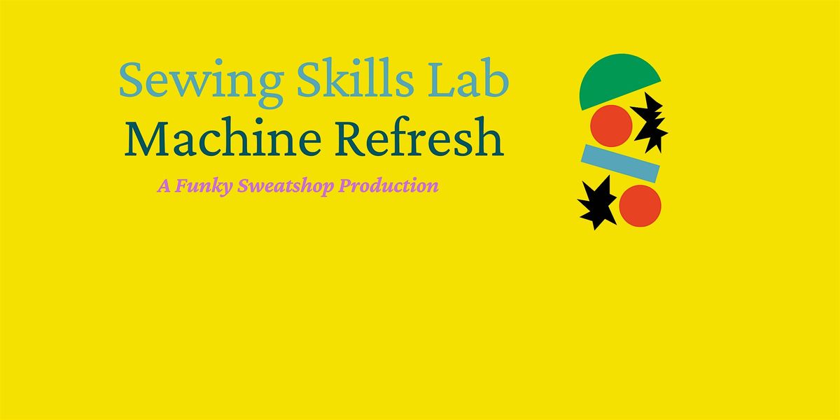 Machine Refresh - Sewing Skills Lab pre-course