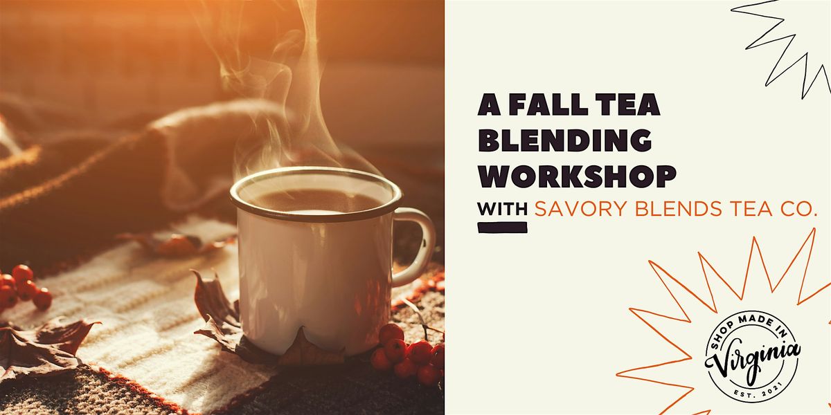 A Fall Tea Blending Workshop w\/ Savory Blends Tea Co.