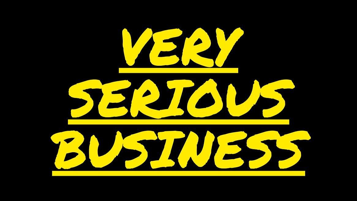Very Serious Business: A Very Fun Variety Show