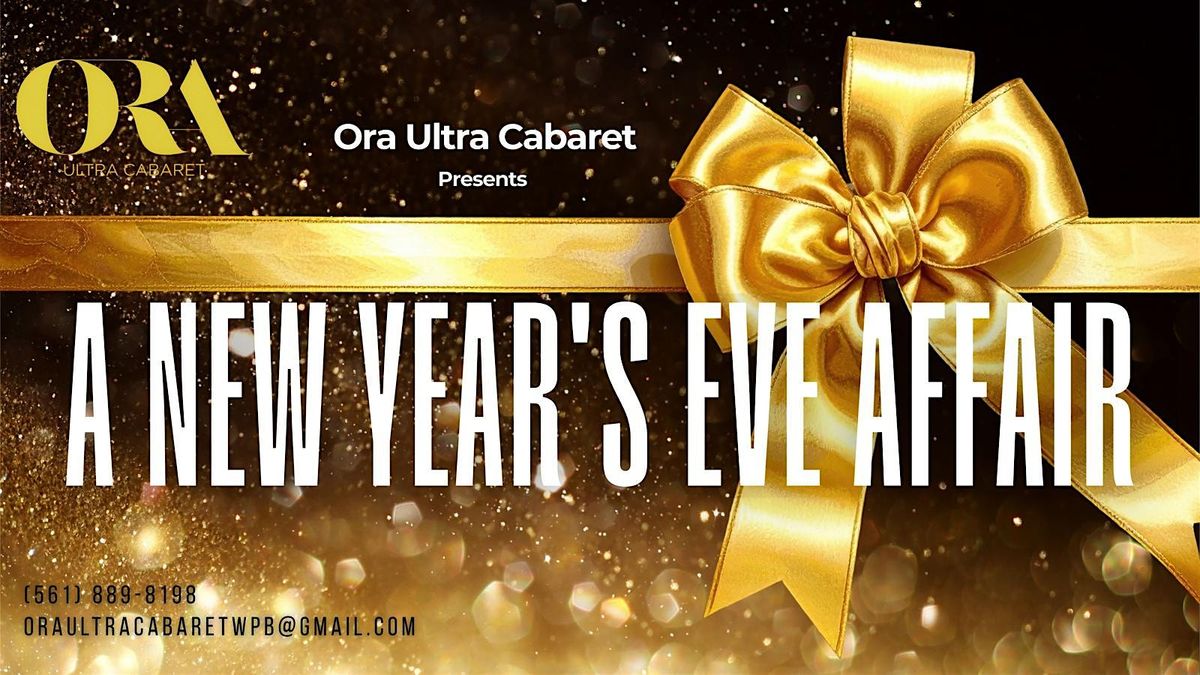 ORA Ultra Cabaret & Lounge Presents: A New Year\u2019s Eve Affair