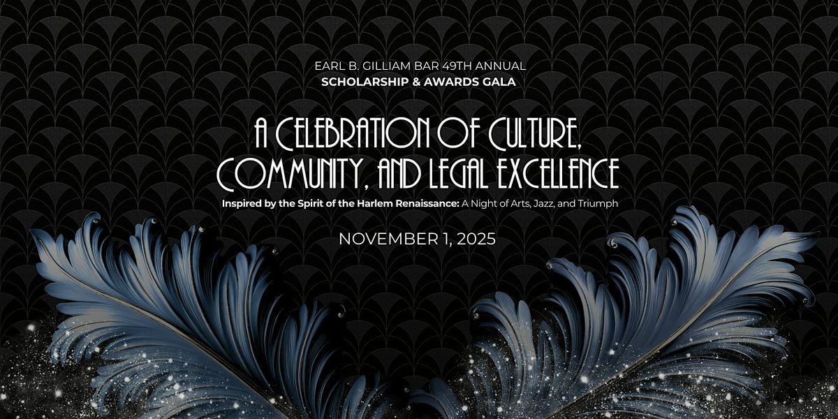 Earl B. Gilliam Bar Foundation 49th Annual Scholarship & Awards Gala