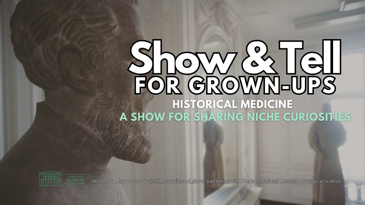 Show & Tell for Grown-Ups!: Historical Medicine