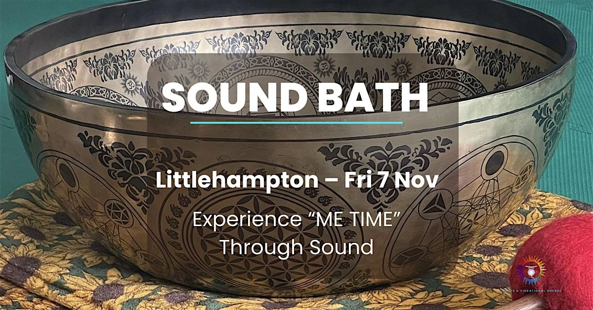 Sound Bath \u2013 Sound Relaxation \u201cME TIME\u201d (Littlehampton)